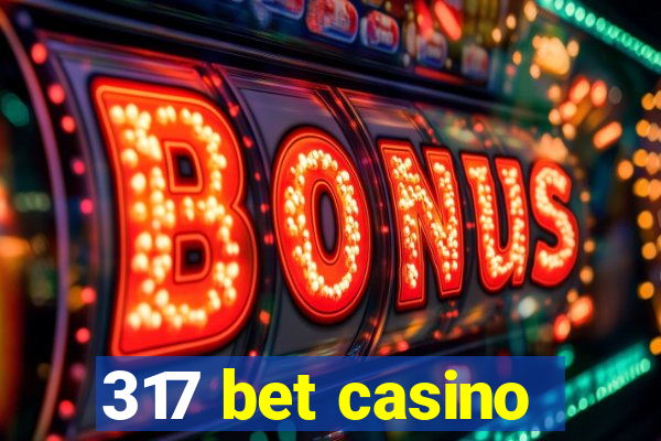 317 bet casino